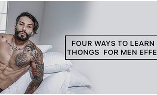 Four Ways to learn about Thongs for Men effectively