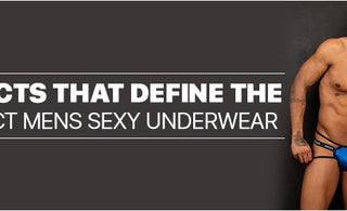 Aspects that define the perfect Mens Sexy Underwear