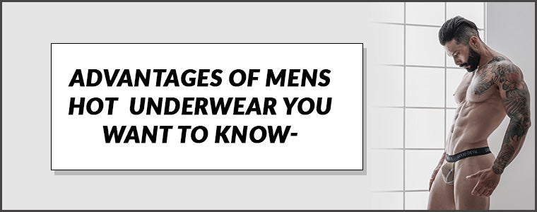 Advantages of Mens Hot Underwear you want to know|Mens Hot Underwear|Mens Hot Underwear