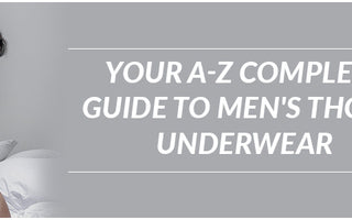 Your A-z complete guide to men's thong underwear|