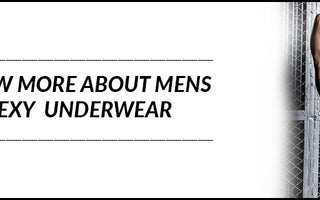Know more about Mens Sexy Underwear