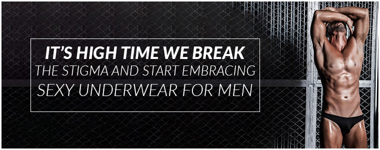 It’s high time we break the stigma and start embracing sexy underwear for men||