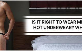 Is it right to wear Mens Hot Underwear? Why?