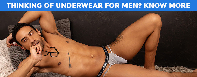 Thinking of Underwear for Men? Know more