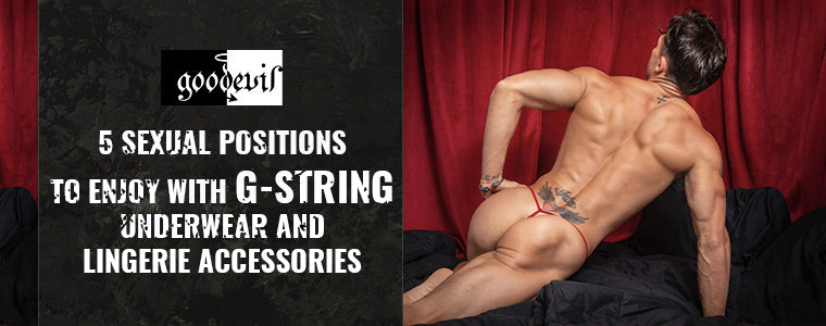 5 sexual positions to enjoy with g-string underwear and lingerie accessories