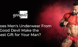Why Does Men's Underwear From Good Devil Make the Best Gift for Your Man?