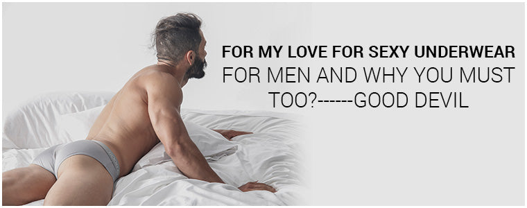For my love for Sexy Underwear for Men and Why you must too?