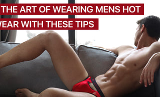 Master the art of wearing mens hot underwear with these tips